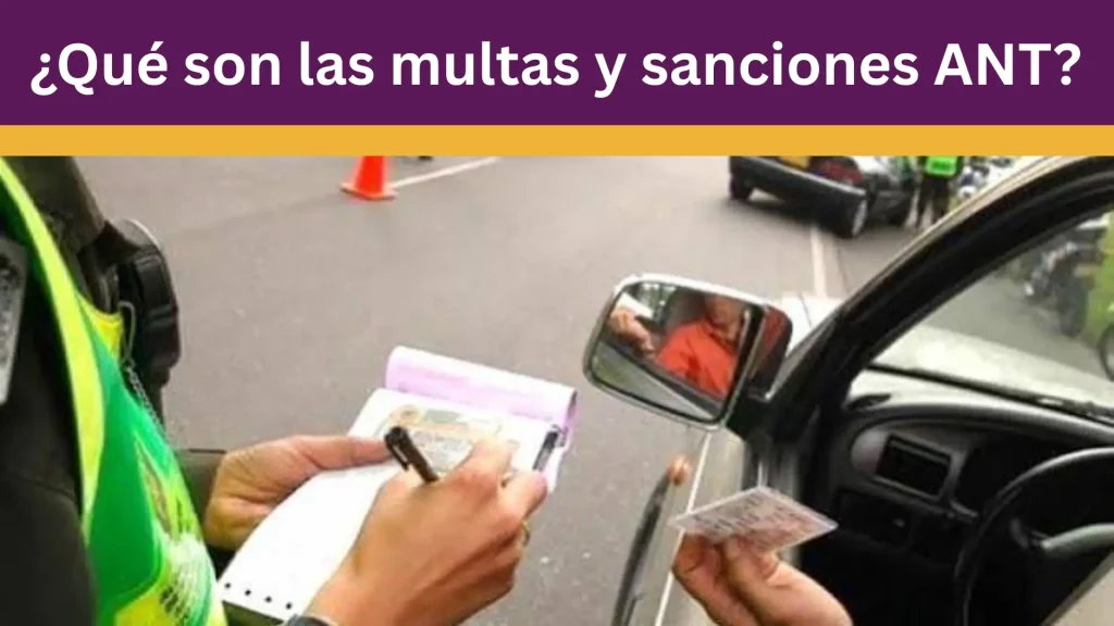 ¿Qué son las multas y sanciones ANT?